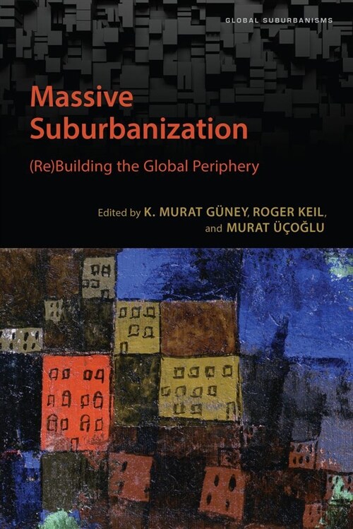 Massive Suburbanization: (re)Building the Global Periphery (Paperback)