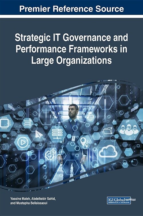 Strategic IT Governance and Performance Frameworks in Large Organizations (Hardcover)