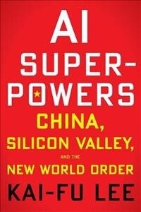 AI Superpowers (International Edition) : China, Silicon Valley, and the New World Order (Paperback)