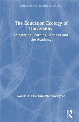 The Education Ecology of Universities: Integrating Learning, Strategy and the Academy (Hardcover)