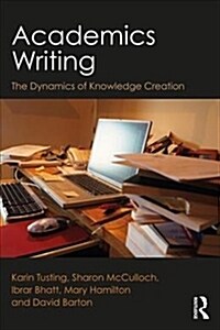 Academics Writing: The Dynamics of Knowledge Creation (Paperback)