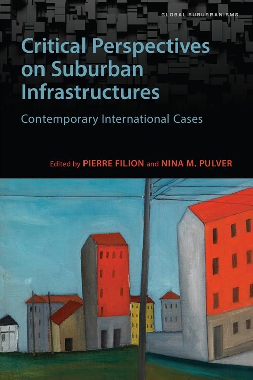 Critical Perspectives on Suburban Infrastructures: Contemporary International Cases (Paperback)