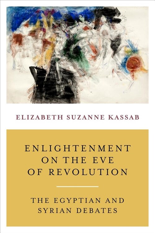 Enlightenment on the Eve of Revolution: The Egyptian and Syrian Debates (Paperback)