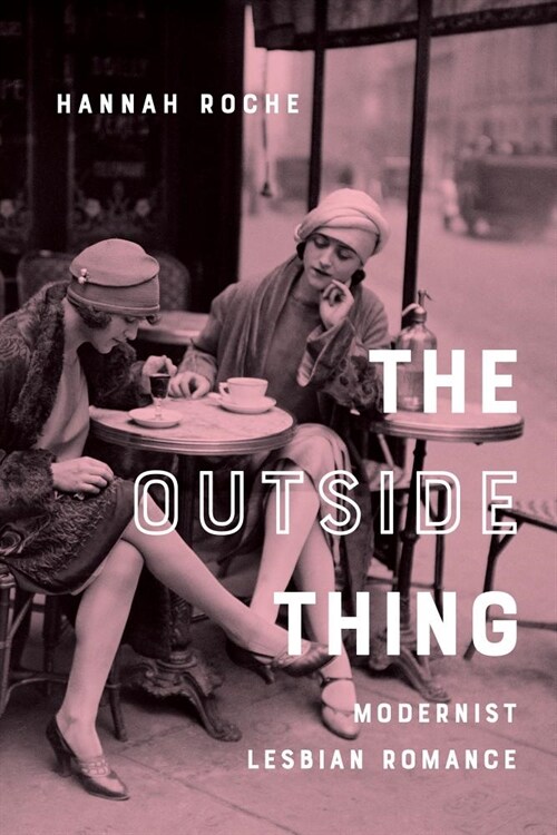 The Outside Thing: Modernist Lesbian Romance (Hardcover)