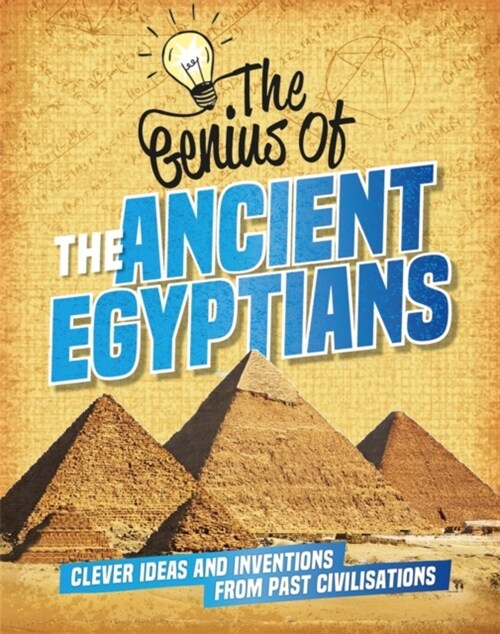 The Genius of: The Ancient Egyptians : Clever Ideas and Inventions from Past Civilisations (Hardcover)