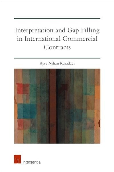 Interpretation and Gap Filling in International Commercial Contracts (Paperback)