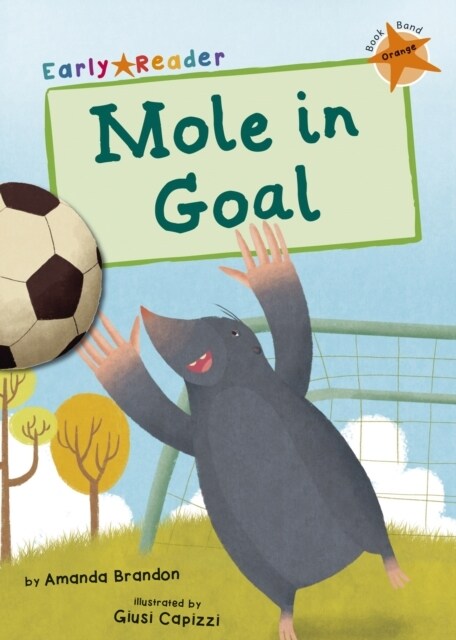 Mole in Goal : (Orange Early Reader) (Paperback)