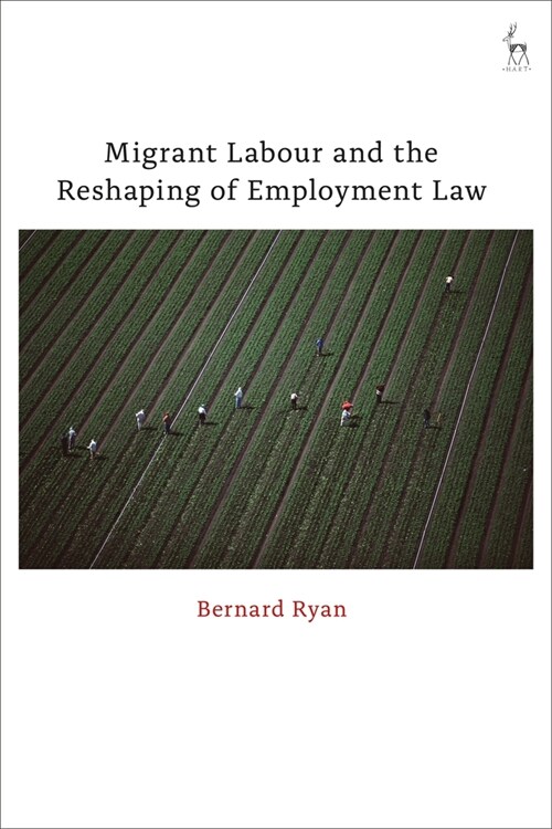 Migrant Labour and the Reshaping of Employment Law (Hardcover)