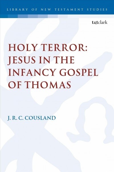 Holy Terror: Jesus in the Infancy Gospel of Thomas (Paperback)