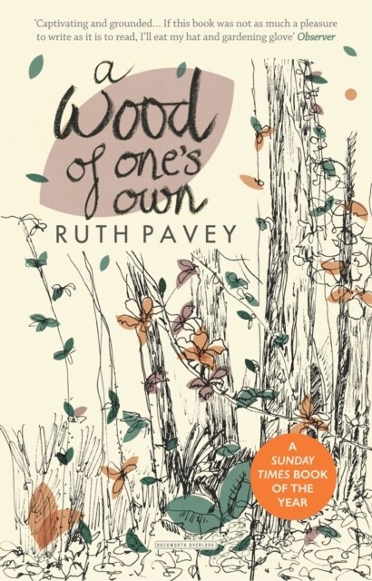 A Wood of Ones Own : A lyrical, beguiling and inspiring nature memoir (Paperback)
