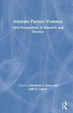 Intimate Partner Violence : New Perspectives in Research and Practice (Hardcover)