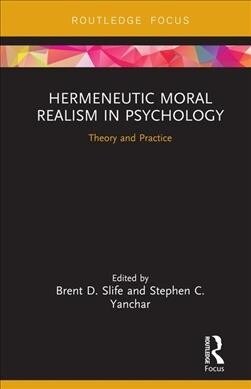 Hermeneutic Moral Realism in Psychology : Theory and Practice (Hardcover)