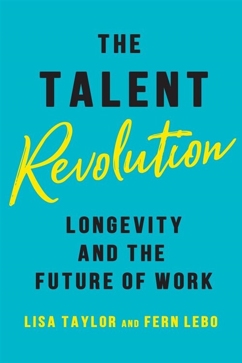 The Talent Revolution: Longevity and the Future of Work (Hardcover)