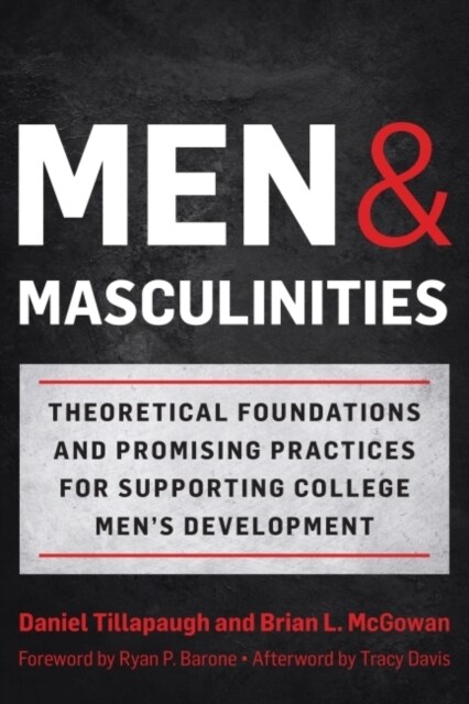 Men and Masculinities: Theoretical Foundations and Promising Practices for Supporting College Mens Development (Paperback)