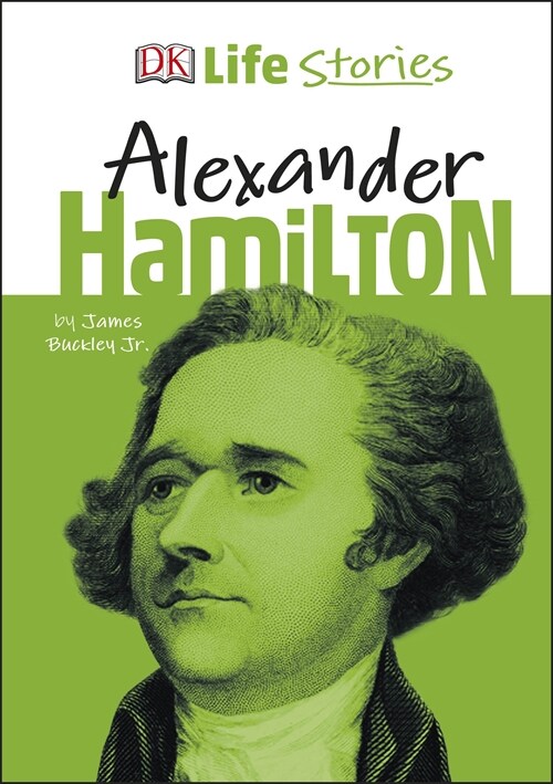 DK Life Stories Alexander Hamilton (Hardcover)