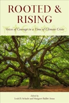 Rooted and Rising: Voices of Courage in a Time of Climate Crisis (Hardcover)