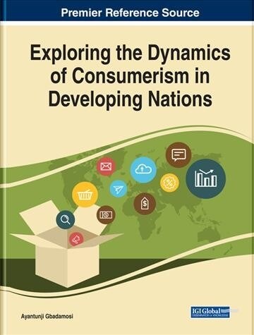 Exploring the Dynamics of Consumerism in Developing Nations (Hardcover)