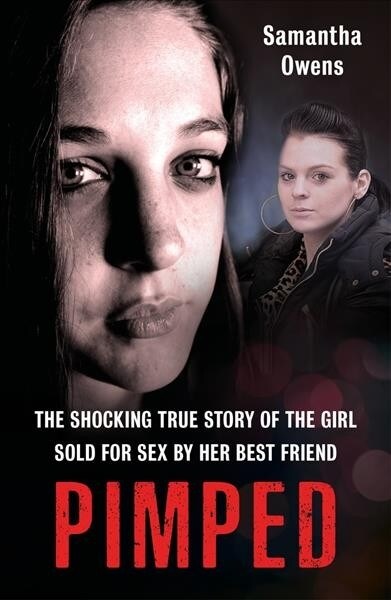 Pimped : The shocking true story of the girl sold for sex by her best friend (Paperback)