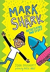 Mark and Shark: Detectiving and Stuff (Paperback)