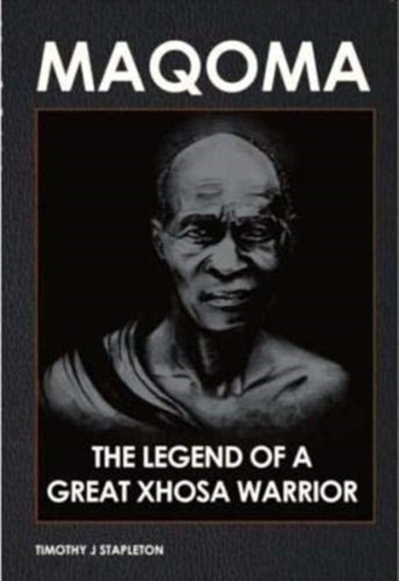 Maqoma: The legend of a great Xhosa warrior (Paperback)