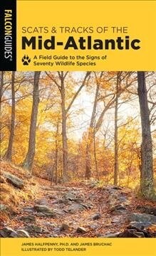 Scats and Tracks of the Mid-Atlantic: A Field Guide to the Signs of Seventy Wildlife Species (Paperback, 2)