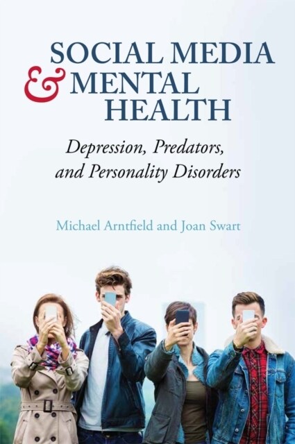 Social Media and Mental Health : Depression, Predators, and Personality Disorders (Paperback)