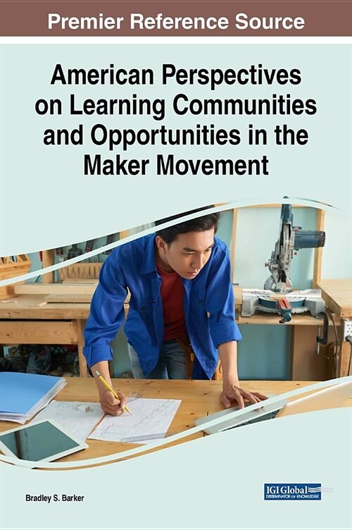 American Perspectives on Learning Communities and Opportunities in the Maker Movement (Hardcover)