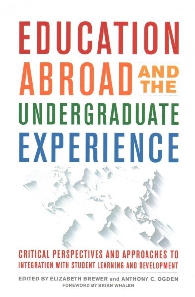 Education Abroad and the Undergraduate Experience: Critical Perspectives and Approaches to Integration with Student Learning and Development (Paperback)