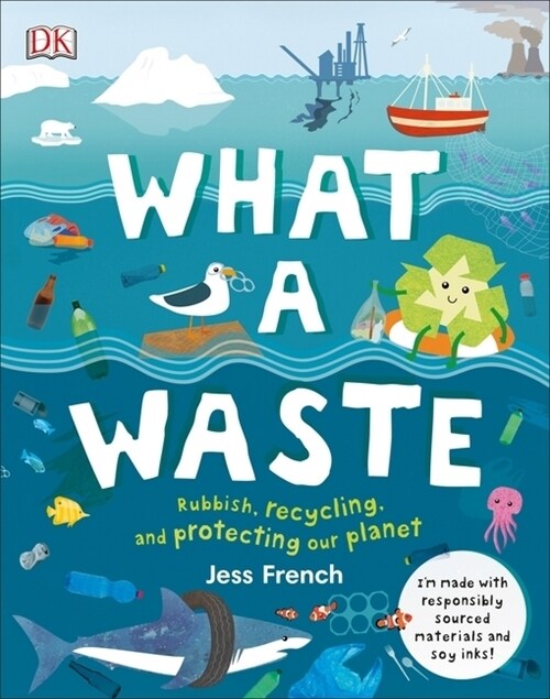 What A Waste : Rubbish, Recycling, and Protecting our Planet (Hardcover)