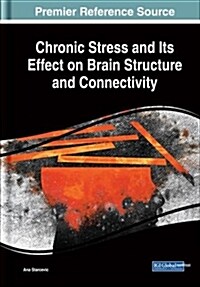 Chronic Stress and Its Effect on Brain Structure and Connectivity (Hardcover)