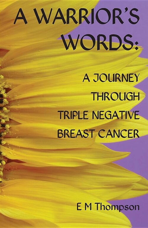 A Warriors Words : A Journey Through Triple Negative Breast Cancer (Paperback)