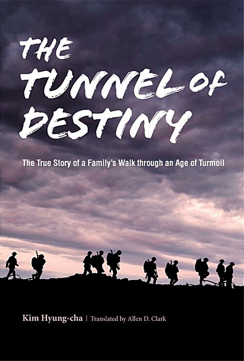 The Tunnel of Destiny: The True Story of a Familys Walk Through an Age of Turmoil (Hardcover)