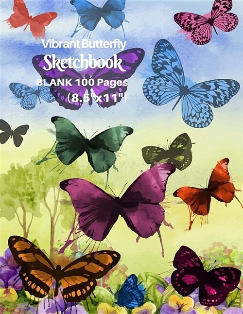 Vibrant Butterfly Sketchbook, Blank 100 Pages (8.5x 11) (Paperback)