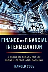 Finance and Financial Intermediation: A Modern Treatment of Money, Credit, and Banking (Paperback)