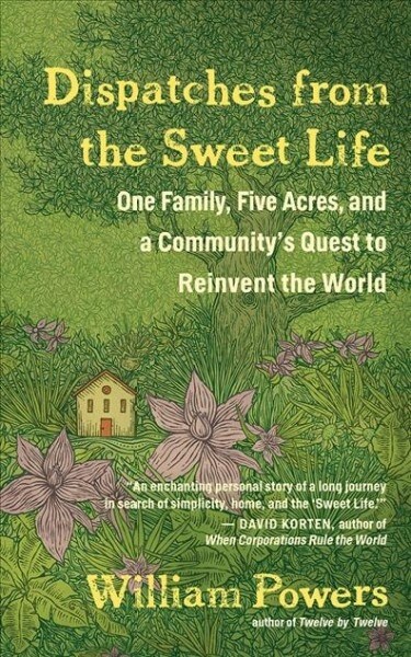 Dispatches from the Sweet Life: One Family, Five Acres, and a Communitys Quest to Reinvent the World (Audio CD)