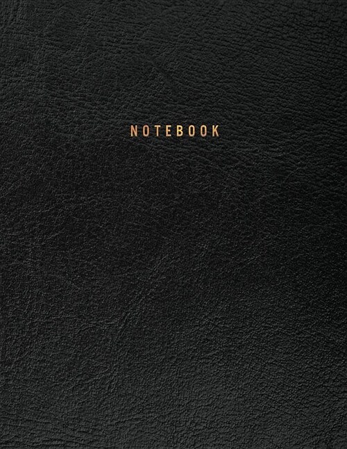 Notebook: Textured Black Leather Style Softcover Notebook with Gold Lettering 150 College-Ruled Pages 8.5 X 11 - A4 Size Journal (Paperback)