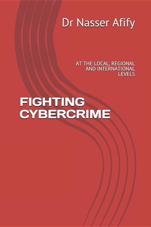 Fighting Cybercrime: At the Local, Regional and International Levels (Paperback)