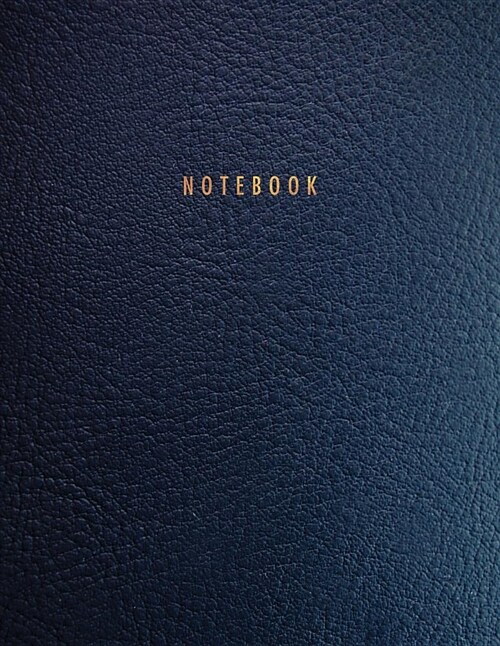 Notebook: Dark Blue Leather Style Softcover Executive Notebook with Gold Lettering 150 College-Ruled Pages 7mm 8.5 X 11 - A4 Siz (Paperback)
