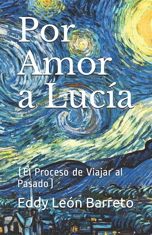 Por Amor a Luc?: (El Proceso de Viajar al Pasado) (Paperback)