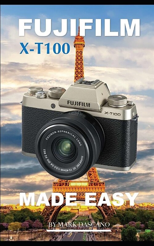 Fujifilm X-T100: Made Easy (Paperback)