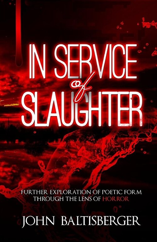 In Service of Slaughter: An Exploration of Poetic Form Through the Lens of Slashers (Paperback)