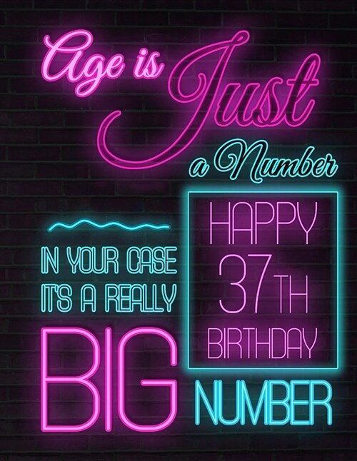 Happy 37th Birthday: Better Than a Birthday Card! Neon Sign Themed Birthday Book with 105 Lined Pages to Write in That Can Be Used as a Jou (Paperback)