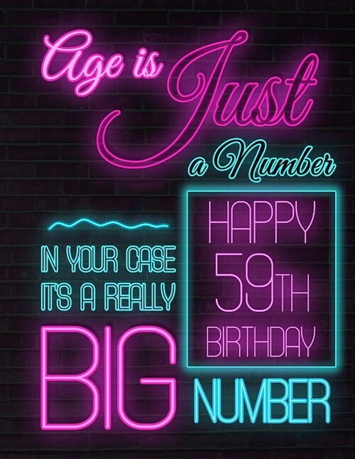 Happy 59th Birthday: Better Than a Birthday Card! Neon Sign Themed Birthday Book with 105 Lined Pages to Write in That Can Be Used as a Jou (Paperback)