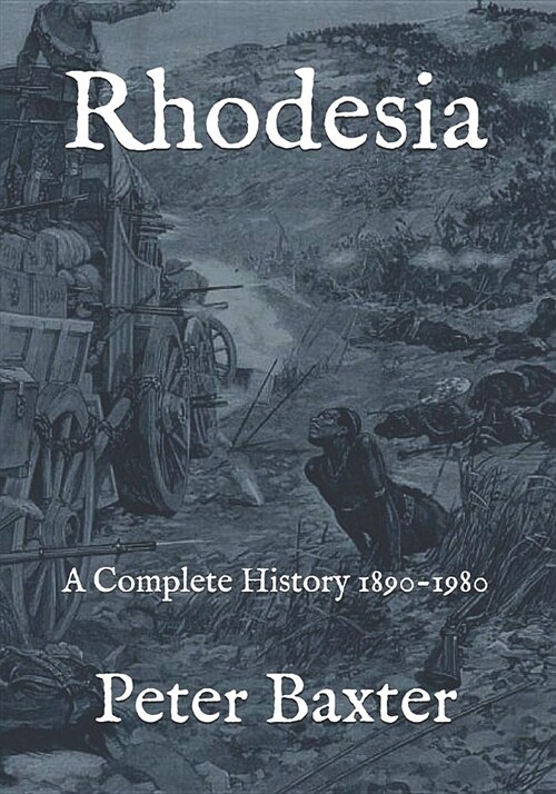 Rhodesia: A Complete History 1890-1980 (Paperback)