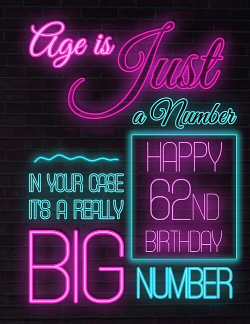 Happy 62nd Birthday: Better Than a Birthday Card! Neon Sign Themed Birthday Book with 105 Lined Pages to Write in That Can Be Used as a Jou (Paperback)