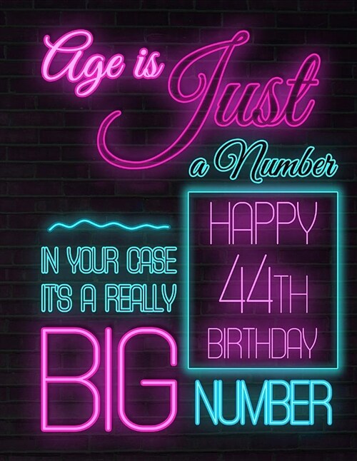 Happy 44th Birthday: Better Than a Birthday Card! Neon Sign Themed Birthday Book with 105 Lined Pages to Write in That Can Be Used as a Jou (Paperback)