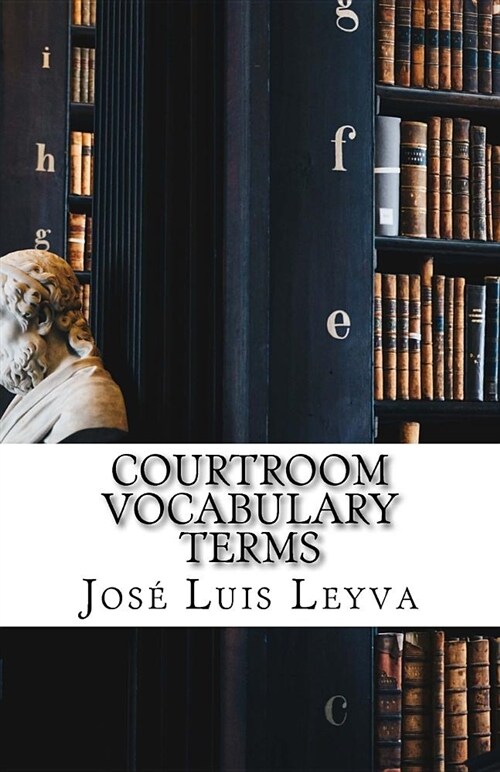 Courtroom Vocabulary Terms: English-Spanish Legal Glossary (Paperback)