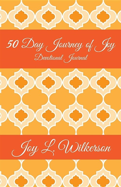 50 Day Journey of Joy: Devotional Journal (Paperback)