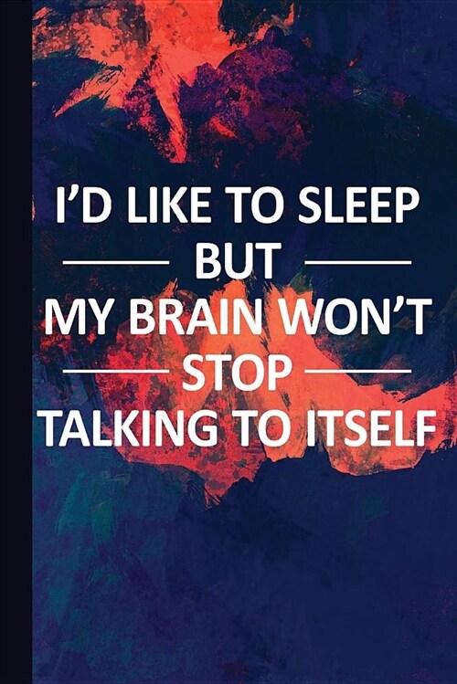 Id Like to Sleep But My Brain Wont Stop Talking to Itself: Thoughts Journal with Lined Pages for Journaling, Studying, Writing, Daily Reflection / P (Paperback)