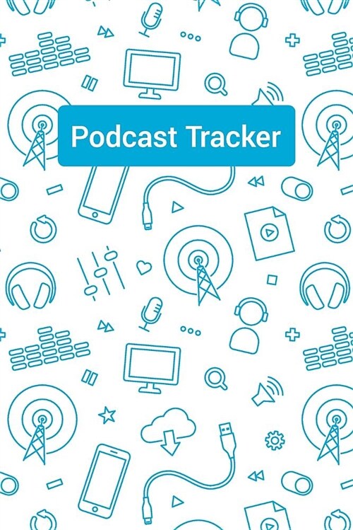 Podcast Tracker: A Journal for Podcast Enthusiasts (Paperback)